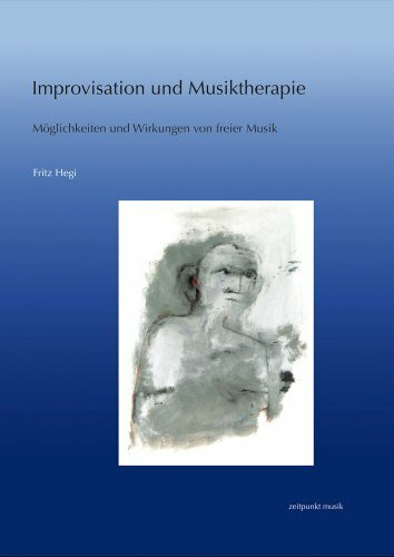 Improvisation und Musiktherapie: Möglichkeiten und Wirkungen von freier Musik (zeitpunkt musik)