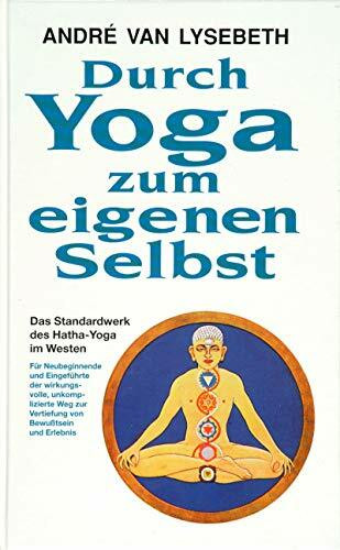 Durch Yoga zum eigenen Selbst: Das Standardwerk des Hatha-Yoga im Westen (O. W. Barth im Scherz Verlag)