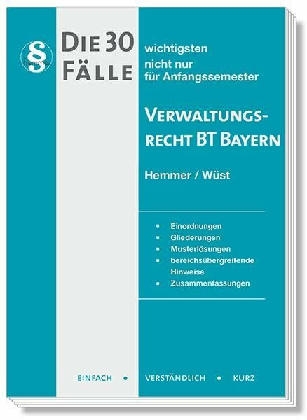Die 30 wichtigsten Fälle Verwaltungsrecht BT Bayern: Einfach - Verständlich - Kurz