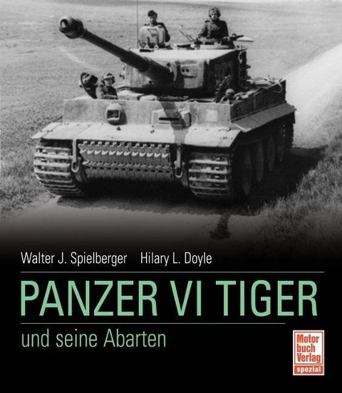 Der Panzer VI Tiger und seine Abarten