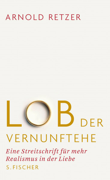 Lob der Vernunftehe. Eine Streitschrift für mehr Realismus in der Liebe (Sachbuch (allgemein))