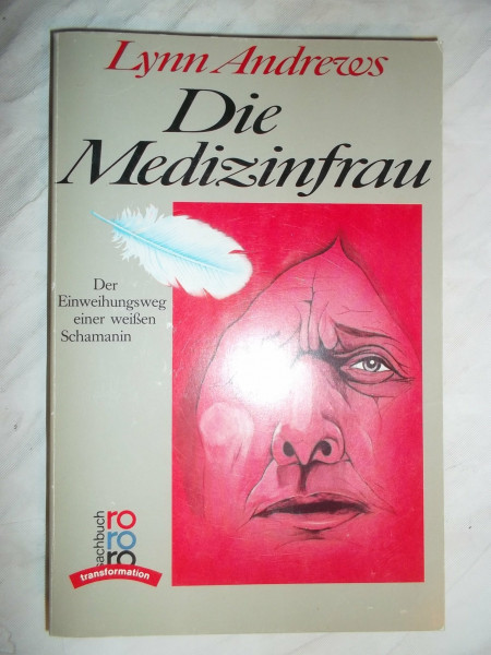 Die Medizinfrau: Der Einweihungsweg einer weißen Schamanin