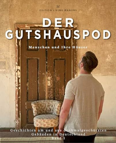 Der Gutshauspod - Menschen und ihre Häuser. Geschichten aus denkmalgeschützten Gebäuden in Deutschland