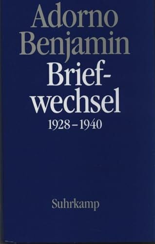 Briefe und Briefwechsel: Band 1: Theodor W. Adorno/Walter Benjamin. Briefwechsel 1928–1940