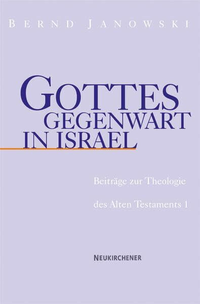 Gottes Gegenwart in Israel. Beiträge zur Theologie des Alten Testaments