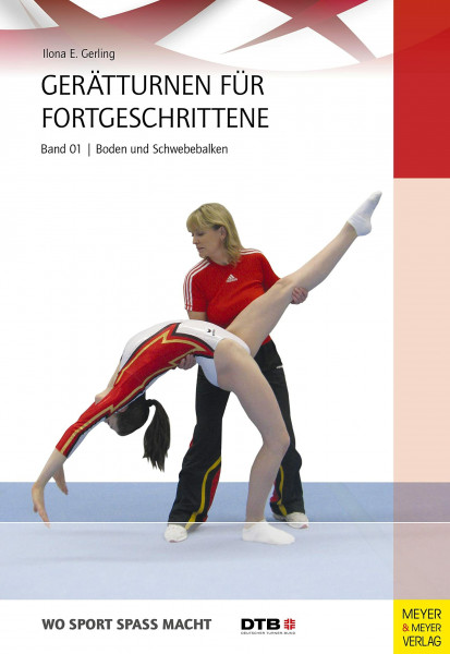 Gerätturnen für Fortgeschrittene - Band 1: Bodenturnen und Schwebebalken (Wo Sport Spaß macht)