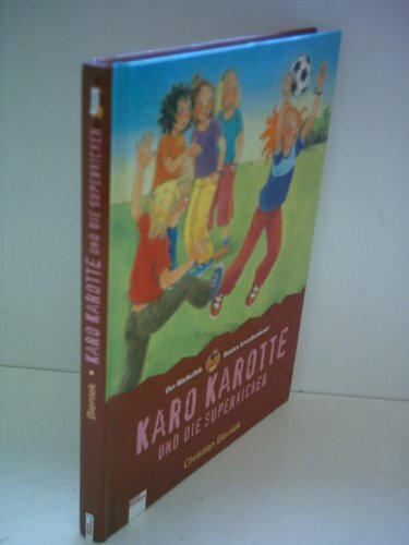 Karo Karotte und die Superkicker (Edition Bücherbär)