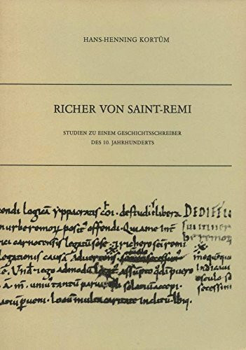 Richer von Saint-Remi. Studien zu einem Geschichtsschreiber des 10. Jahrhunderts.