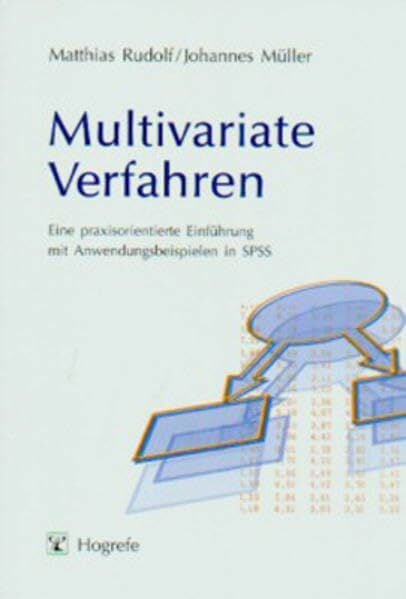 Multivariate Verfahren: Eine praxisorientierte Einführung mit Anwendungsbeispielen in SPSS Multivariate Verfahren: Eine praxisorientierte Einführung mit Anwendungsbeispielen in SPSS