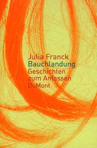 Bauchlandung: Geschichten zum Anfassen (DUMONT Literatur)
