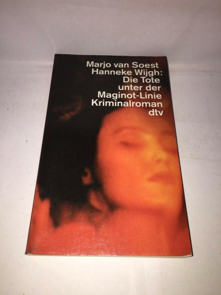 Die Tote unter der Maginot-Linie: Kriminalroman (dtv Literatur)