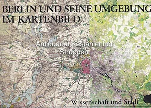 Berlin und seine Umgebung im Kartenbild. Colloquium