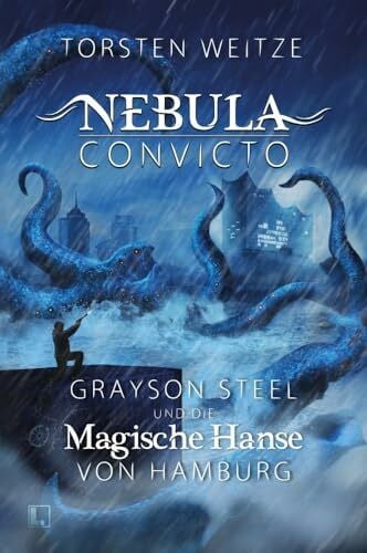 Grayson Steel und die Magische Hanse von Hamburg: Nebula Convicto - Band 2