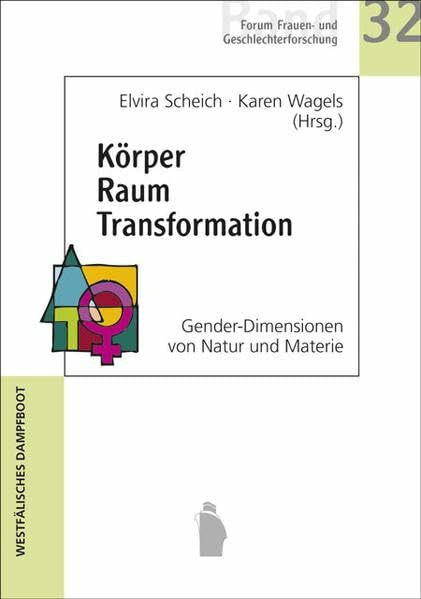 Körper Raum Transformation: Gender-Dimensionen von Natur und Materie (Forum Frauen- und Geschlechterforschung)