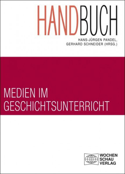 Handbuch Medien im Geschichtsunterricht (Forum Historisches Lernen)