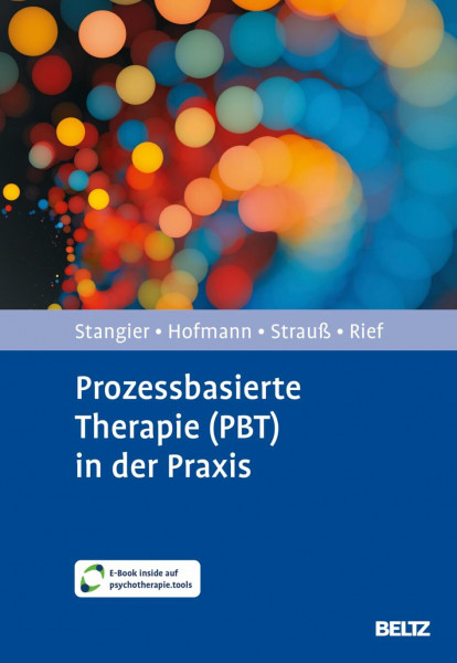 Prozessbasierte Therapie (PBT) in der Praxis: Störungsnetzwerke erfassen, Veränderungsprozesse stärken. Mit E-Book inside auf psychotherapie.tools