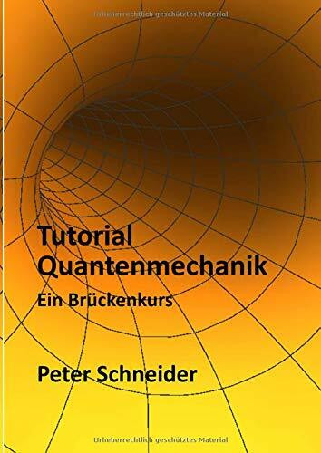 Tutorial Quantenmechanik - Ein Brückenkurs