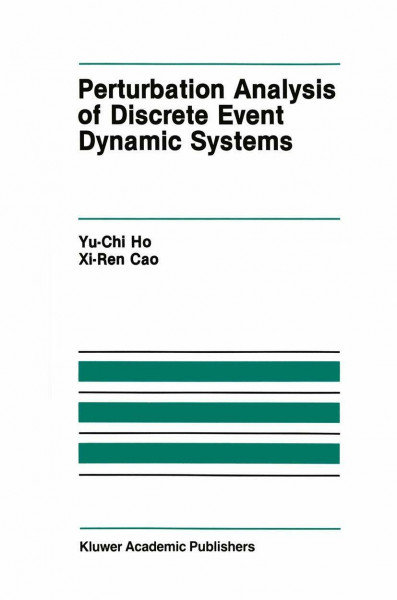Perturbation Analysis of Discrete Event Dynamic Systems (The Springer International Series in Engineering and Computer Science, 145, Band 145)