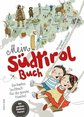 Mein Südtirol Buch: Ein buntes Sachbuch für die ganze Familie!