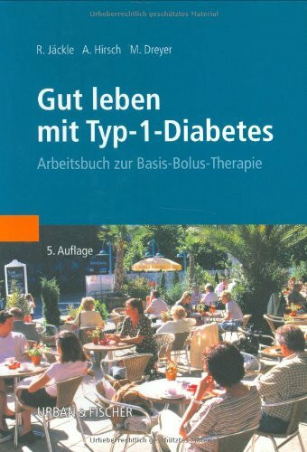 Gut leben mit Typ-I-Diabetes: Arbeitsbuch zur Basis-Bolus-Therapie