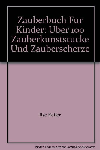 Zauberbuch für Kinder : über 100 Zauberkunststücke u. Zauberscherze.