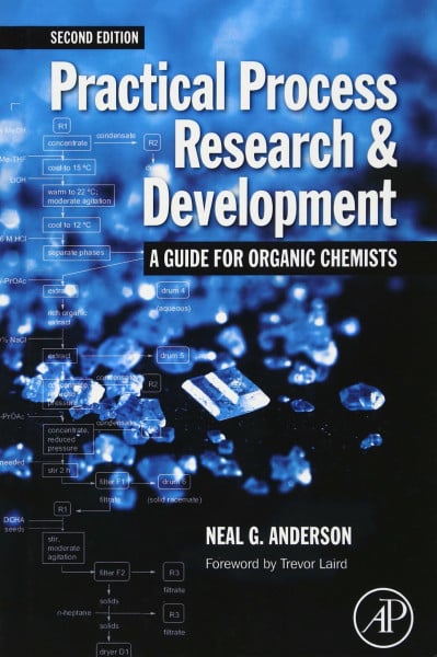 Practical Process Research and Development: A guide for Organic Chemists