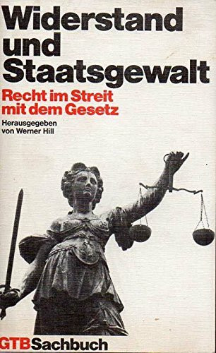 Widerstand und Staatsgewalt. Recht im Streit mit dem Gesetz.