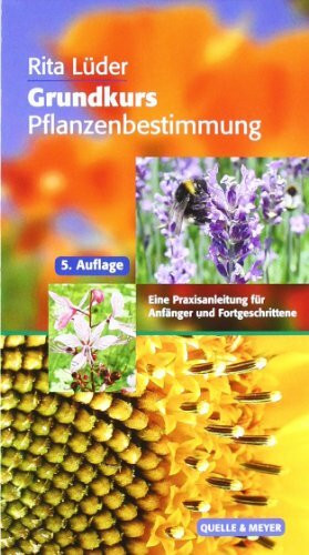 Grundkurs Pflanzenbestimmung: Eine Praxisanleitung für Anfänger und Fortgeschrittene