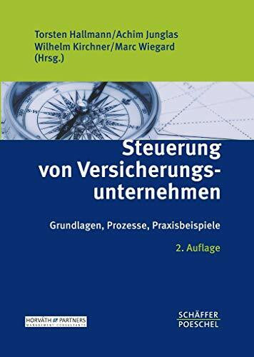 Steuerung von Versicherungsunternehmen: Grundlagen, Prozesse, Praxisbeispiele