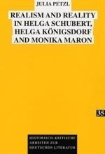 Realism and Reality in Helga Schubert, Helga K?nigsdorf and Monika Maron - Petzl, Julia