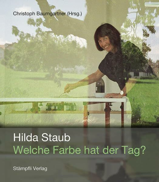 Hilda Staub: Welche Farbe hat der Tag?