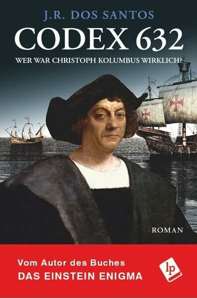 Codex 632. Wer war Christoph Kolumbus wirklich?: Roman (Tomás Noronha-Reihe)