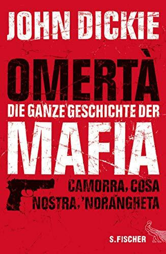 Omertà - Die ganze Geschichte der Mafia: Camorra, Cosa Nostra und ´Ndrangheta