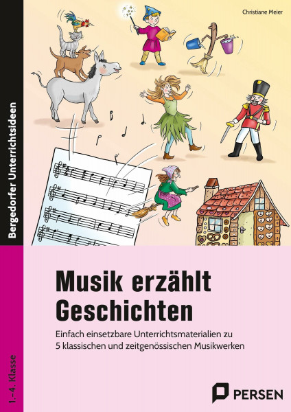 Musik erzählt Geschichten: Einfach einsetzbare Unterrichtsmaterialien zu 5 klassischen und zeitgenössischen Musikwerken (1. bis 4. Klasse)