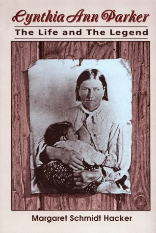 Cynthia Ann Parker: The Life and the Legend (SOUTHWESTERN STUDIES)