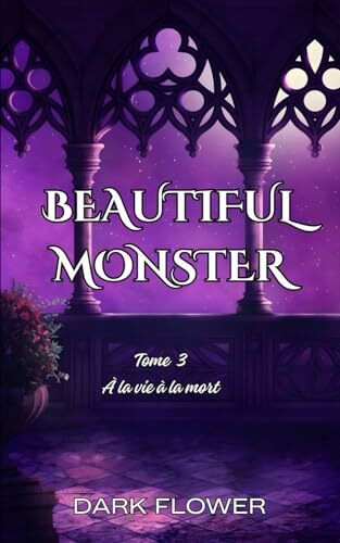 À la vie, à la mort : Beautiful Monster T3 (Fin)