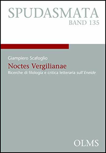 Noctes Vergilianae: Ricerche di filologia e critica letteraria sull'Eneide. (Spudasmata: Studien zur klassischen Philologie und ihren Grenzgebieten)
