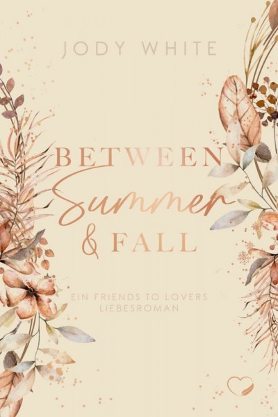 Between Summer & Fall: Ein Friends-to-Lovers Liebesroman