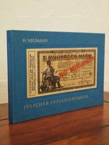 Das Jülicher Not- und Inflationsgeld 1917-1923: Eine Untersuchung zur Geld- und Wirtschaftsgeschichte von Stadt und Kreis