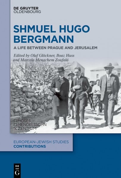 Shmuel Hugo Bergmann: A Life between Prague and Jerusalem (Europäisch-jüdische Studien – Beiträge, 63)