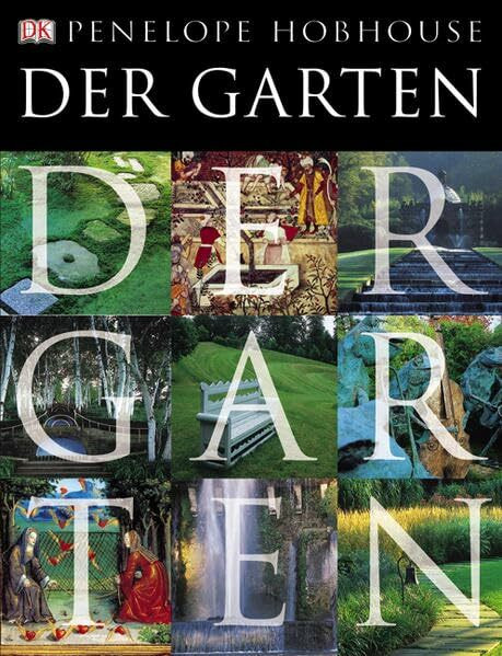 Der Garten: Eine Kulturgeschichte