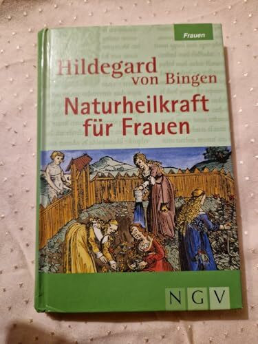 Hildegard von Bingen - Naturheilkraft für Frauen