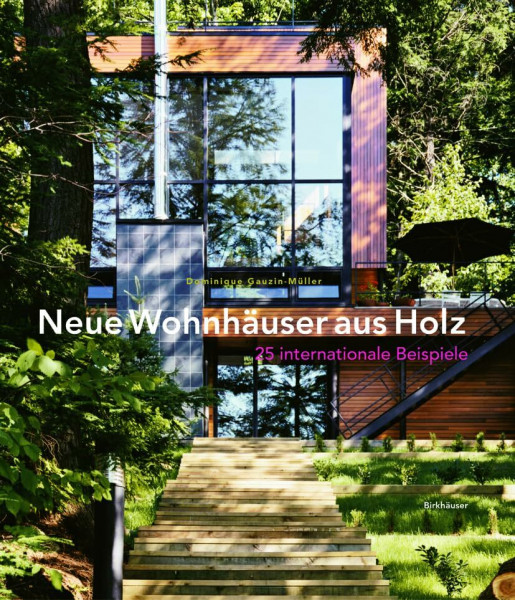 Neue Wohnhäuser aus Holz: 25 internationale Beispiele