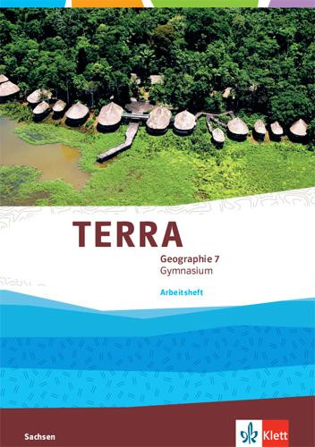 TERRA Geographie 7. Arbeitsheft Klasse 7. Ausgabe Sachsen Gymnasium