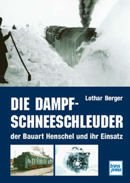 Die Dampf-Schneeschleuder der Bauart Henschel und ihr Einsatz