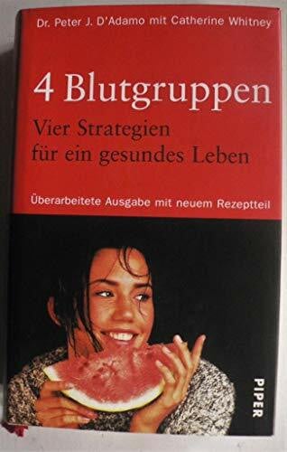 4 Blutgruppen. 4 Strategien für ein gesundes Leben: Mit neuem Rezeptteil