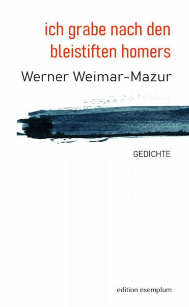 ich grabe nach den bleistiften homers: Gedichte (Edition Exemplum)