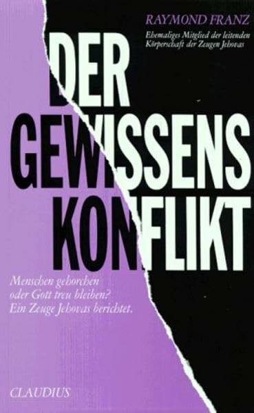 Der Gewissenskonflikt. Menschen gehorchen oder Gott treu bleiben? Ein Zeuge Jehovas berichtet