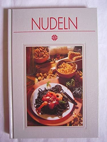 Nudeln: Mit 125 Rezepten