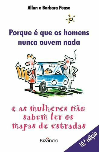 Porque É Que Os Homens Nunca Ouvem Nada E As Mulheres Não Sabem Ler Os Mapas Das Estradas